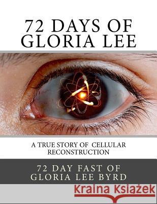 72 Days of Gloria Lee: A True Story of Cellular Reconstruction Gary Koz Mraz Hedy Ewing Hood 9781546539605 Createspace Independent Publishing Platform - książka