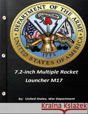 7.2-inch Multiple Rocket Launcher M17 by United States. War Department War Department, United States 9781522900559 Createspace Independent Publishing Platform - książka