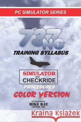 737NG Training Syllabus: for Flight Simulation Ray, Mike 9781481253222 Createspace - książka