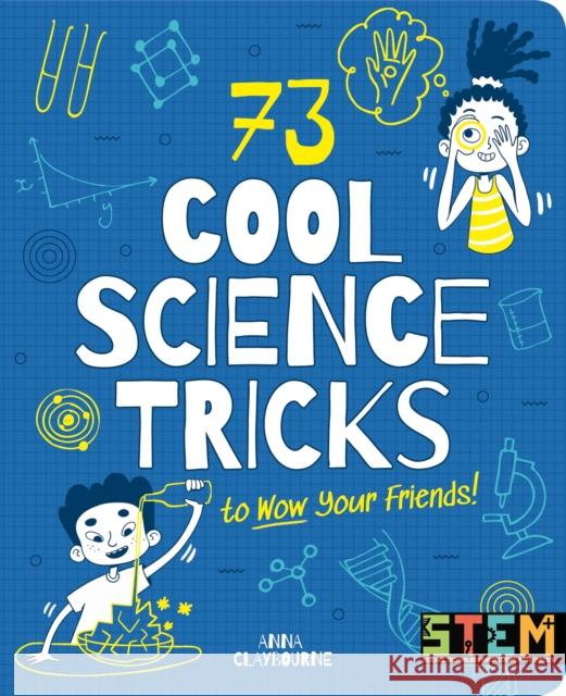 73 Cool Science Tricks to Wow Your Friends! Anna Claybourne 9781789505313 Arcturus Publishing Ltd - książka