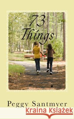 73 Things: You Really Need to Know Peggy Santmyer 9781502529152 Createspace - książka