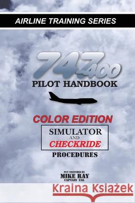 747-400 Pilot Handbook: Simulator and Checkride Procedures Mike Ray 9781500525071 Createspace Independent Publishing Platform - książka