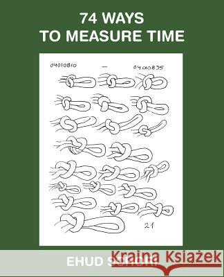 74 Ways to Measure Time Ehud Schori 9781491777336 iUniverse - książka