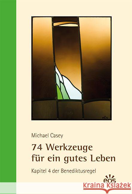 74 Werkzeuge für ein gutes Leben : Kapitel 4 der Benediktusregel Casey, Michael 9783830677253 EOS Verlag - książka