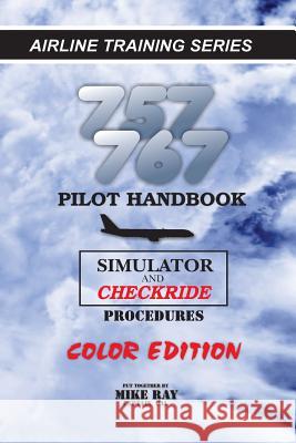 757/767 Pilot Handbook (Color): Simulator and Checkride Procedures Mike Ray 9781512257724 Createspace - książka