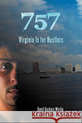 757: Virginia Is for Hustlers Wyche, David Bashara 9781475955729 iUniverse.com - książka