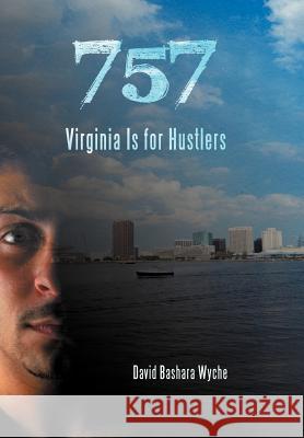 757: Virginia Is for Hustlers Wyche, David Bashara 9781475955736 iUniverse.com - książka