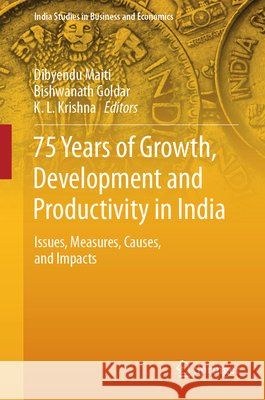 75 Years of Growth, Development and Productivity in India: Issues, Measures, Causes, and Impacts