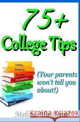 75+ College Tips Melissa 'The Great' 9780988619661 Triplicity Publishing, LLC - książka