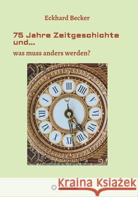 75 Jahre Zeitgeschichte und... Becker, Eckhard 9783347091542 tredition - książka