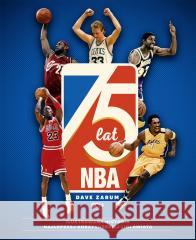 75 lat NBA. Ilustrowana historia.. w.2 Dave Zarum, Michał Rutkowski, Tymon Rutkowski 9788383302676 Sine Qua Non - książka