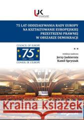75 lat Rady Europy T.2 red. Jerzy Jaskiernia, Kamil Spryszak 9788381809788 Adam Marszałek - książka