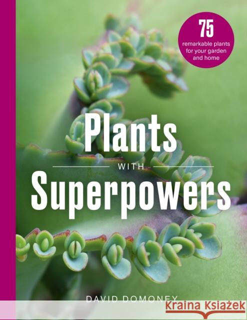 75 Plants with Superpowers David Domoney 9781836001171 Frances Lincoln - książka