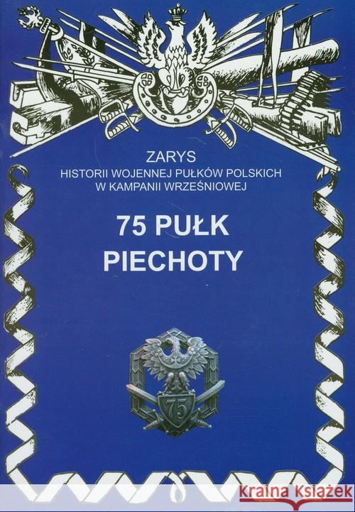 75 Pułk Piechoty Szostak Leszek 9788362046348 Ajaks - książka