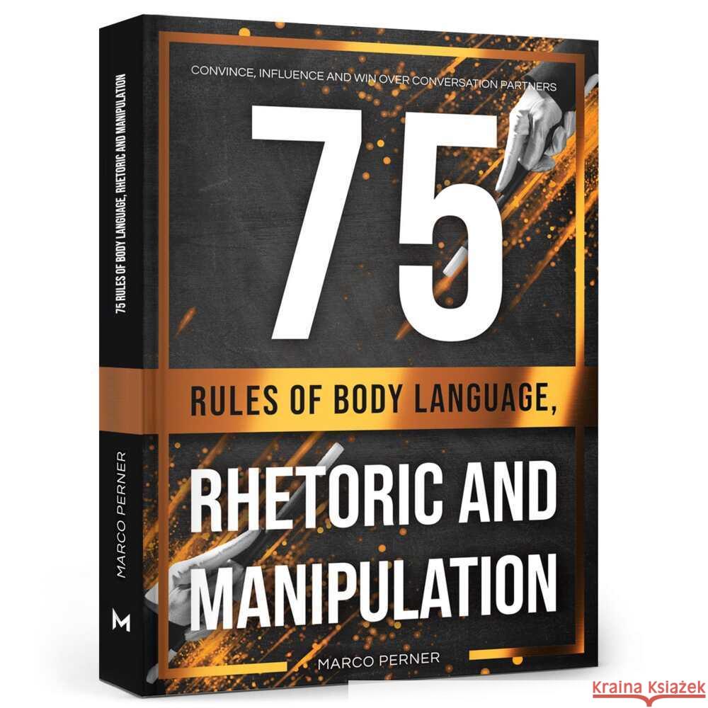 75 Rules of Body Language, Rhetoric and Manipulation Perner, Marco 9783903497078 Perner Ventures - książka