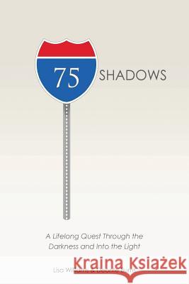 75 Shadows: A Lifelong Quest Through the Darkness and Into the Light Lisa Williams Deonte Burns 9781499025156 Xlibris Corporation - książka