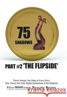 75 Shadows: Part #2 'The Flipside' Williams, Lisa 9781499066654 Xlibris Corporation - książka