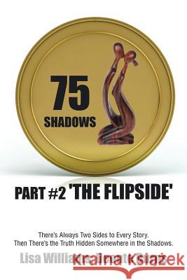 75 Shadows: Part #2 'The Flipside' Williams, Lisa 9781499066678 Xlibris Corporation - książka