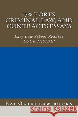 75% Torts, Criminal law, and Contracts Essays: Easy Law School Reading - LOOK INSIDE! Law Books, Cornerstone 9781502893437 Createspace - książka