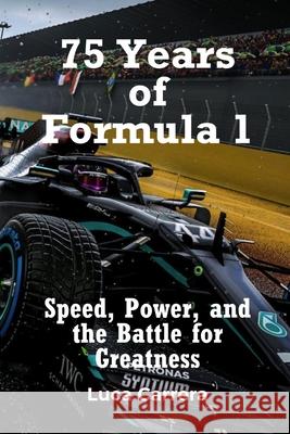 75 Years of Formula 1: Speed, Power, and the Battle for Greatness Luca Carrera 9781923504868 Independently Published - książka