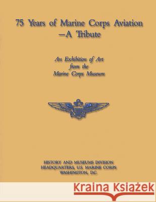 75 Years of Marine Corps Aviation - A Tribute U. S. Marin 9781481986397 Createspace - książka