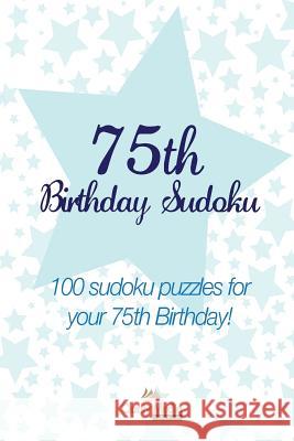 75th Birthday Sudoku: 100 sudoku puzzles for your 75th Birthday Media, Clarity 9781490909059 Createspace - książka