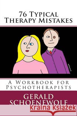 76 Typical Therapy Mistakes: A Workbook for Psychotherapists Gerald Schoenewolf 9781497431416 Createspace - książka