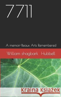 7711: A memoir-Beaux Arts Remembered Hubbell, William Shagbark 9781502427649 Createspace - książka