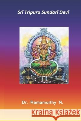 Ṡrī Tripura Sundarī Devī: 3rd of Dasha Maha Vidya Ramamurthy Natarajan 9789382237945 India ISBN Agency - książka