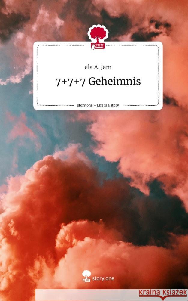 7+7+7 Geheimnis. Life is a Story - story.one A. Jam, ela 9783711512376 story.one publishing - książka