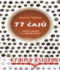 77 čajů Michal Thoma 9788073918712 Slovart - książka