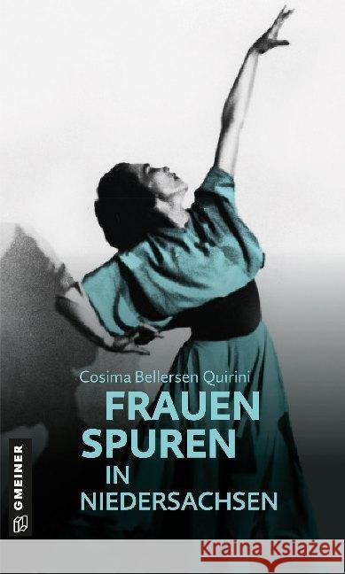 77 Frauenspuren in Niedersachsen Bellersen Quirini, Cosima 9783839226049 Gmeiner-Verlag - książka