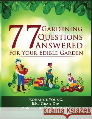 77 Gardening Questions Answered: For your edible garden Rohanne Young 9780648891604 Delectable Garden - książka