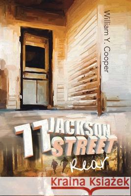 77 Jackson Street, Rear William Y. Cooper 9781450067300 Xlibris Corporation - książka