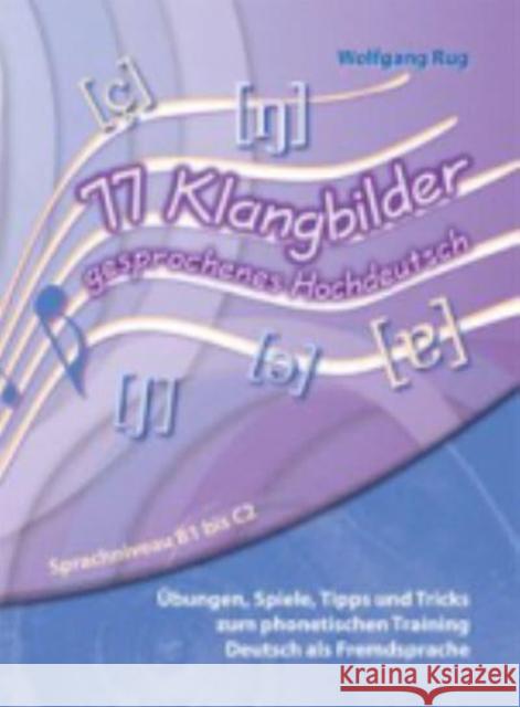 77 Klangbilder gesprochenes Hochdeutsch, m. CD-ROM : Übungen, Spiele, Tipps und Tricks zum phonetischen Training Deutsch als Fremdsprache. Sprachniveau B1 bis C2 Rug, Wolfgang 9783941323124 Schubert - książka