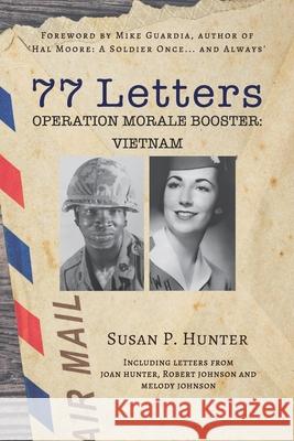 77 Letters: Operation Morale Booster: Vietnam Mike Guardia Susan P. Hunter 9781735489308 Susan P. Hunter - książka