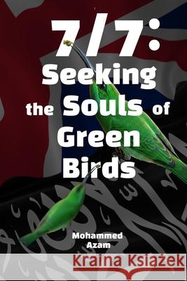 7/7: Seeking The Souls Of Green Birds Mohammed Azam 9781836885610 Independent Publishing Network - książka