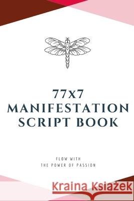 77x7 Manifestation Script Book: flow with the power of passion H. Y. W 9781676038818 Independently Published - książka