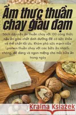 Ẩm thực thuần chay gi?u đạm T?m Hạ 9781783571987 Tam Hạ - książka