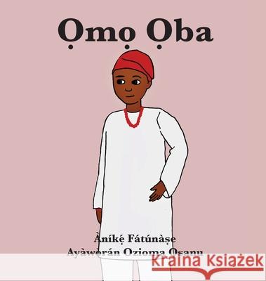 Ọmọ Ọba Anike Fatunase, Ozioma Osanu 9781948960434 Onwuemene Publishing Group, L.L.C. - książka