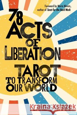 78 Acts of Liberation: Tarot to Transform Our World Lane Smith 9781649632203 Sounds True Inc - książka