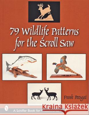 79 Wildlife Patterns for the Scroll Saw Frank Pozsgai 9780764314247 Schiffer Publishing - książka