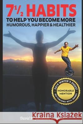 7 1/2 Habits To Help You Become More Humorous, Happier & Healthier Jacobson, David M. 9781543050981 Createspace Independent Publishing Platform - książka