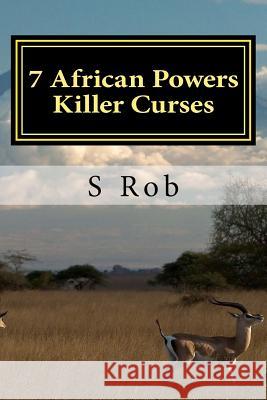 7 African Powers Killer Curses S. Rob 9781981784790 Createspace Independent Publishing Platform - książka