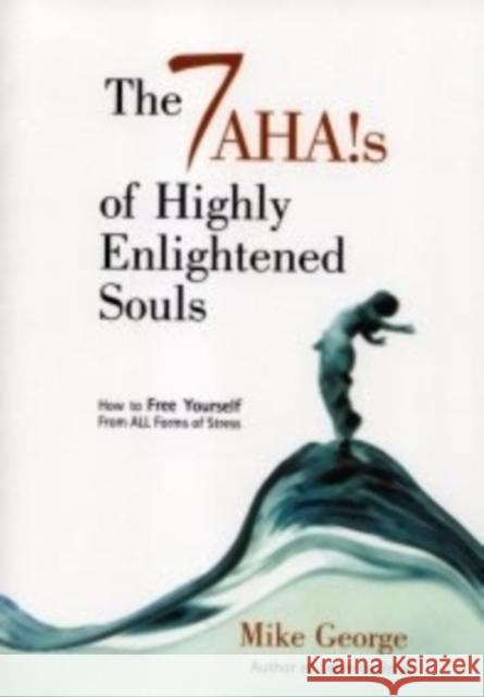 7 Aha`s of Highly Enlightened Souls Mike George 9781903816318 Collective Ink - książka