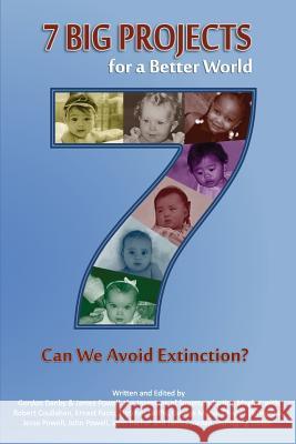 7 Big Projects for a Better World: Can We Avoid Extinction? James Powell 9781982076016 Createspace Independent Publishing Platform - książka