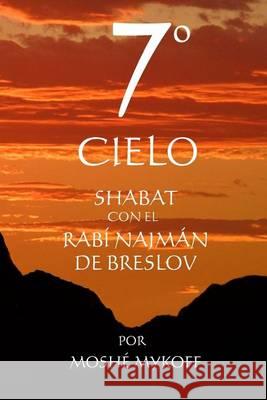 7° Cielo: Shabat con el Rebe Najmán de Breslov Beilinson, Guillermo 9781928822011 Breslov Research Institute - książka