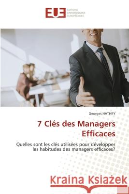 7 Cl?s des Managers Efficaces Georges Hathry 9786206712794 Editions Universitaires Europeennes - książka