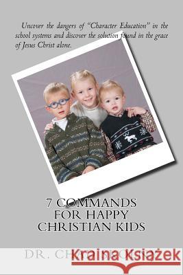 7 Commands for Happy Christian Kids Dr Chad Skolny 9781718828438 Createspace Independent Publishing Platform - książka