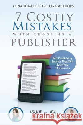 7 Costly Mistakes When Choosing a Publisher: Self-Publishing Secrets That Will Save You Thousands Johnson, Jenn Foster 9781956642452 Elite Online Publishing - książka
